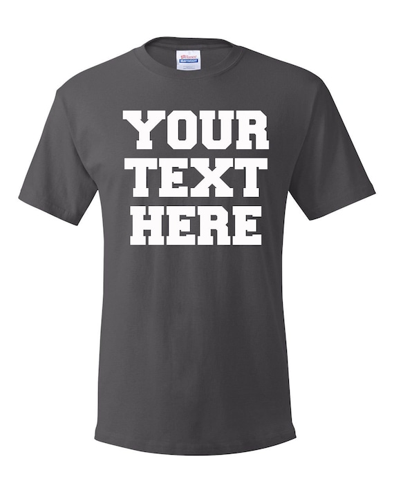 Custom Text T-Shirts Your choice of font and colors Hanes