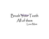 Brush Your Teeth All Of Them Love Mom - Wall Decal - Vinyl Wall Decals, Wall Decor, Wall Quote, Kids Bathroom, Bathroom Decal