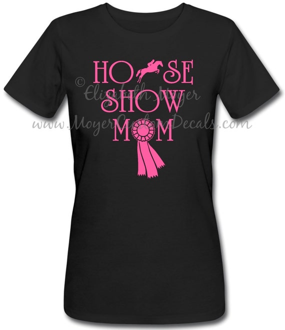 Horse Show Mom Jumper Tee T Shirt You choose COLORS Jumping