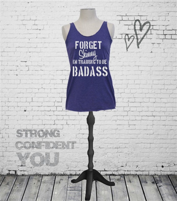 Forget Skinny I'm Training To Be Badass - tri blend women's workout tank top. S-2XL. Funny workout shirt. Motivational gym tank. gym tank