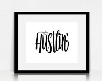 Everyday I'm Hustlin' - Wall Art - Digital Instant Download