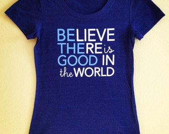 be the good in the world t shirt