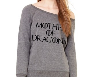 Mother Of Dragons Sweater, Game Of Thrones Wideneck Sweatshirt, Jumper Pullover, Mother Of Dragons Shirt, Game Of Thrones Shirt