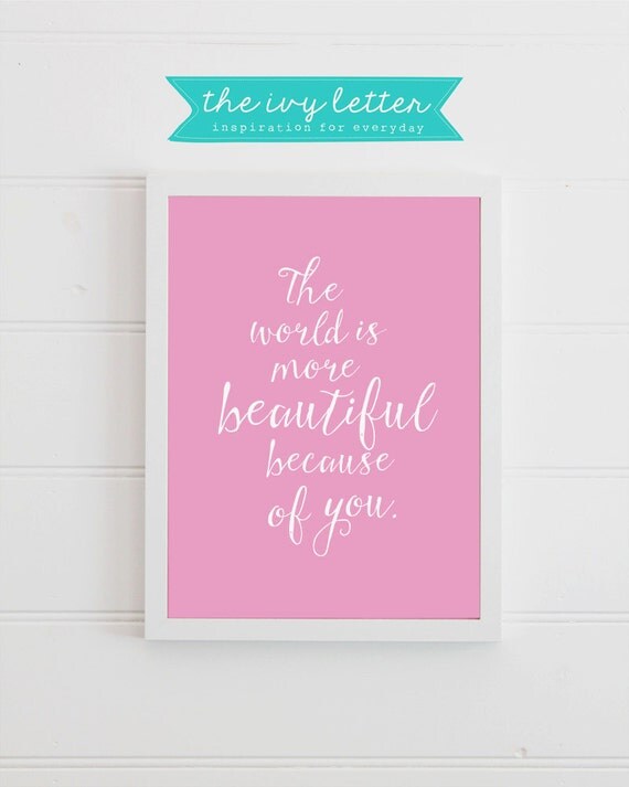 The World is More Beautiful Because of You, Inspirational Quote for Girl Room, Baby Shower Quote, Nursery Print, Digital Download