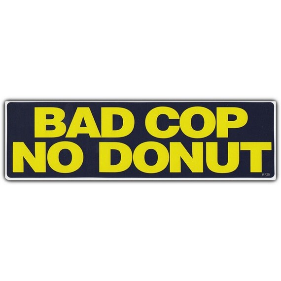 Bad Cop No Donut Anti Law Enforcement Police Joke