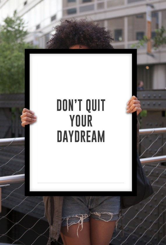 dont quit your daydream
