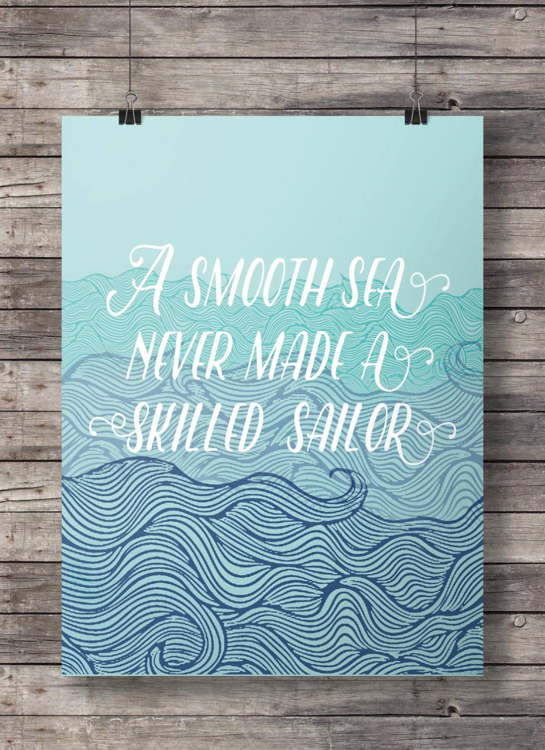 A smooth sea never made a skilled sailor' nautical