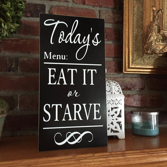 Items similar to Today's menu EAT IT or STARVE wood sign kitchen wall ...