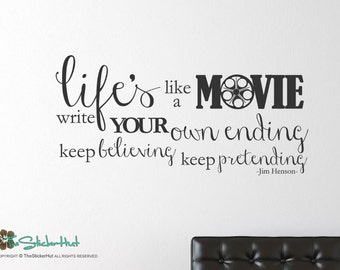 Life's Like a Movie Write Your Own Ending Keep Believing Keep Pretending - Home Deocr - Vinyl - Quote Saying Wall Graphic Decal Sticker 1748
