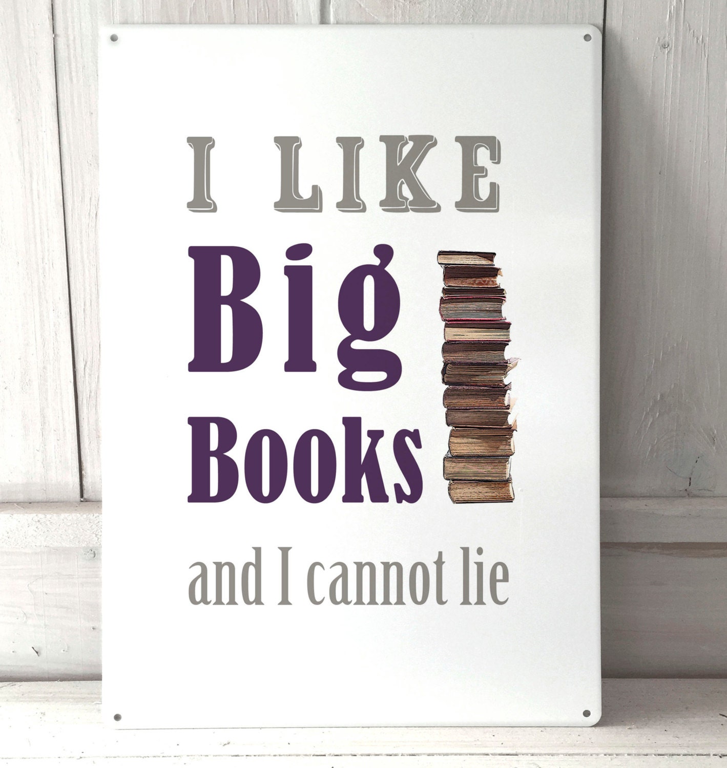 I Like big books and I cannot lie inspirational quote sign A4