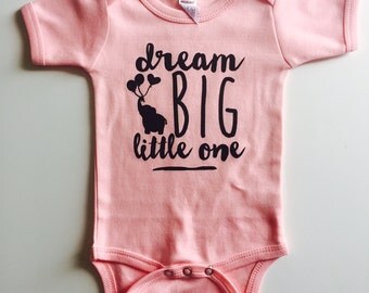 Dream Big Little One Bodysuit - Available in various colors and Sizes