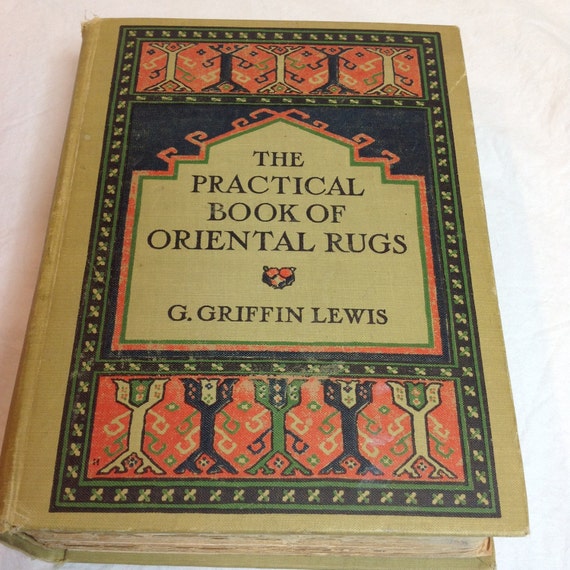 The Practical Book Of Oriental Rugs Dr G Griffin Lewis 8th