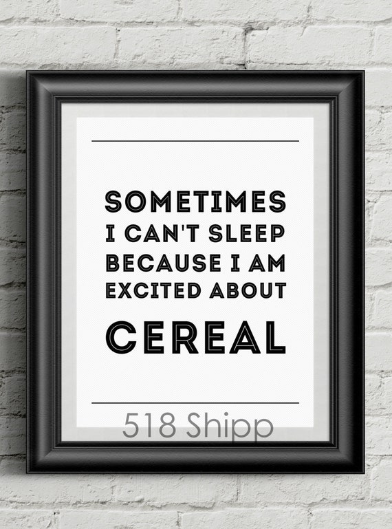Sometimes I Can’t Sleep Because I’m Excited About Cereal Inspirational Quote Wall Decor Typography Print Motivational Poster