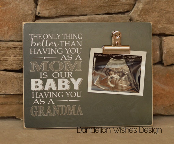 Only Thing Better Than Having You As A Mom is Our Baby Having You As A Grandma Photo Board; Baby Announcement; New Grandparents Gift