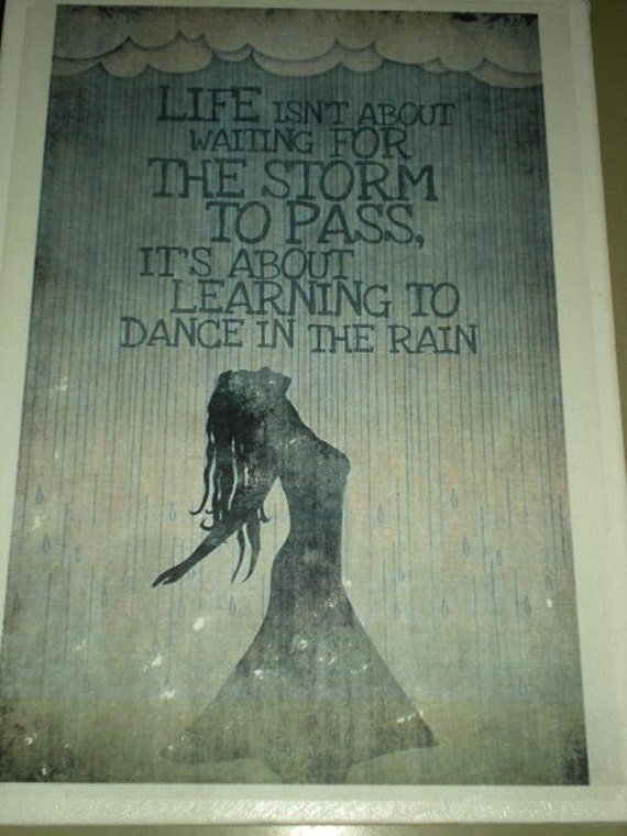 Quote Life isn't about waiting for the storm to by