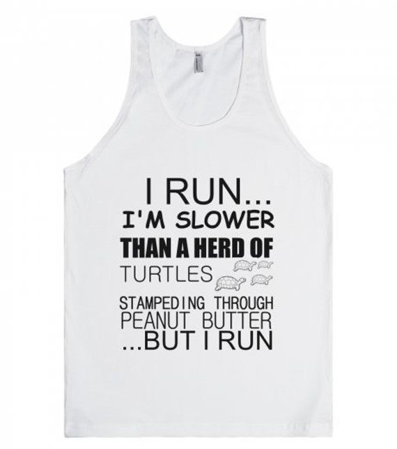 I Run...I'm Slower Than a Herd of Turtles Stampeding by Anydaytees