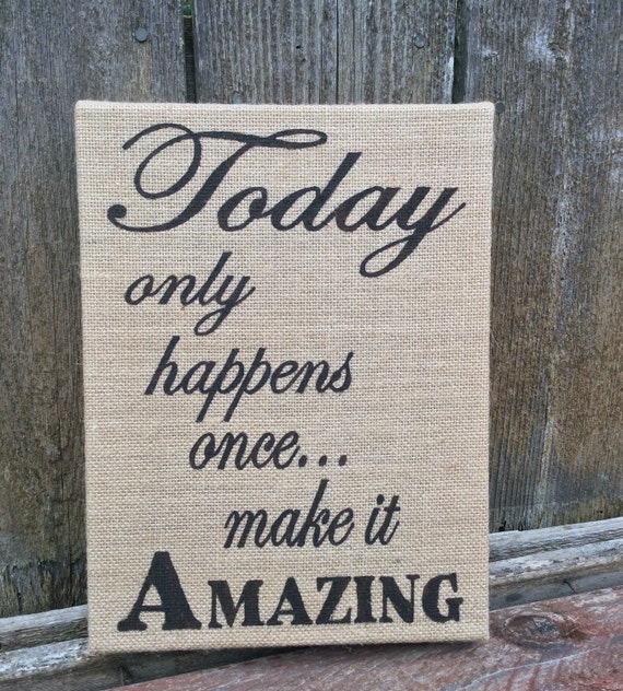 Items similar to Today only happens once... make it Amazing shabby chic