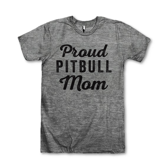 Proud Pitbull Mom by AwesomeBestFriendsTs on Etsy