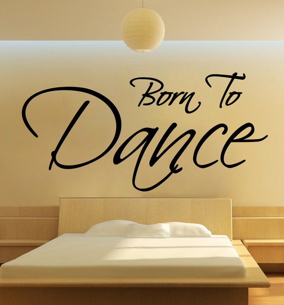 Large Quote Born To Dance Wall Art Decal Mural Sticker Bedroom