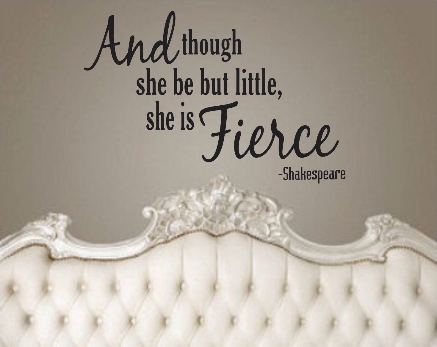 And though she be but little she is fierce Wall by ...