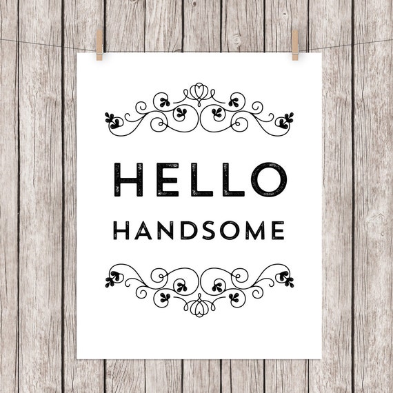 Hello Handsome Printable Typography Quote Art Print Black And