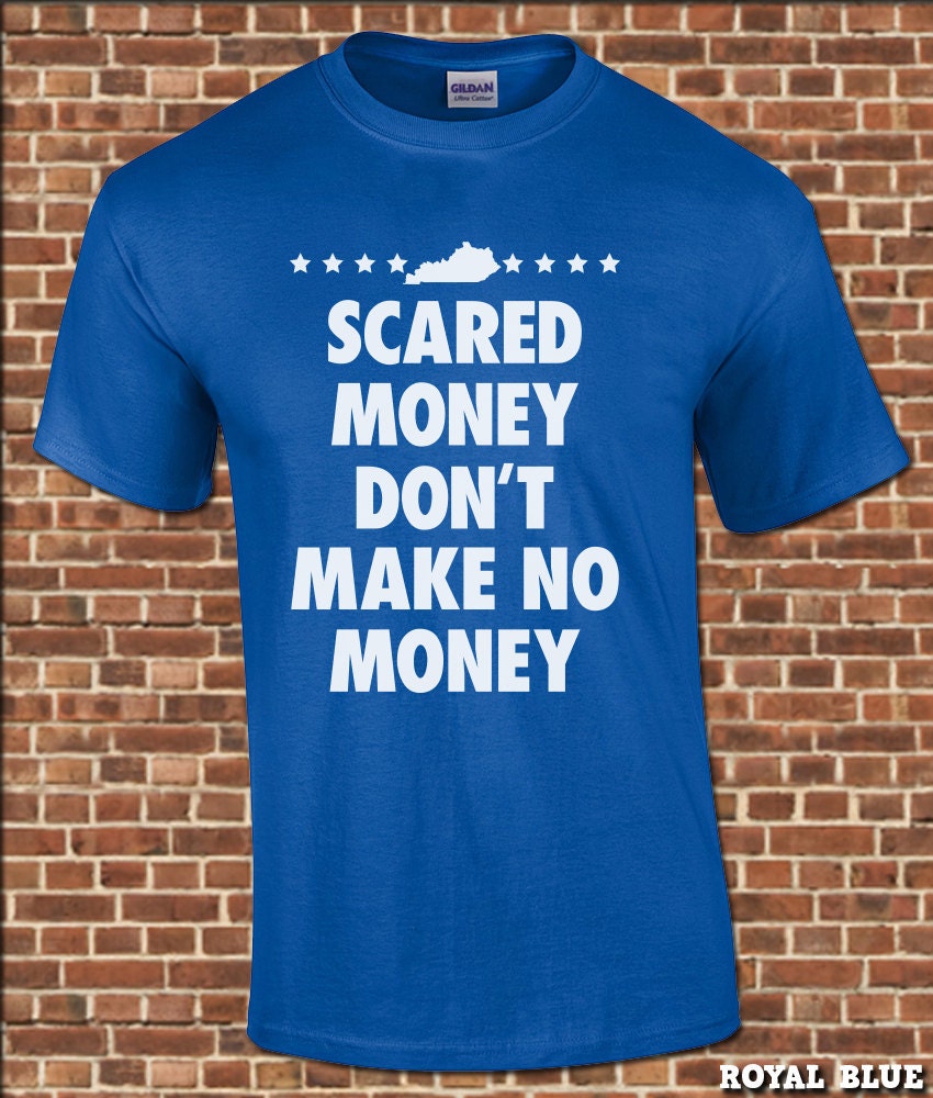 scared money shirt