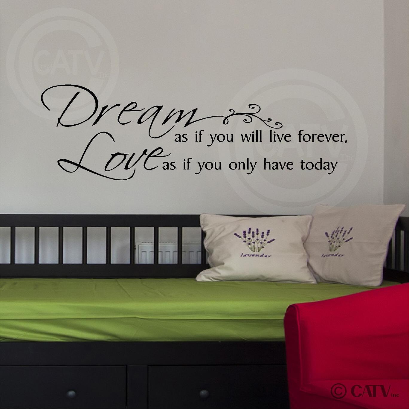 Dream as if you will live forever Love as if you only have