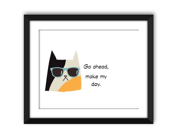 Go ahead make my day. Tough cat with by SansSouciPrintables