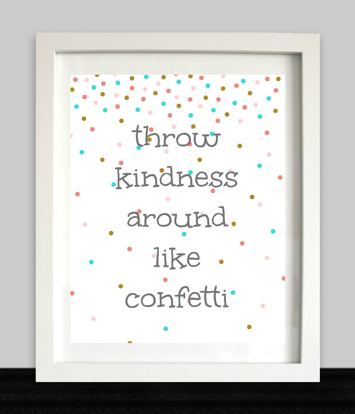 Throw Kindness Around Like Confetti Print    By Nothingpanda