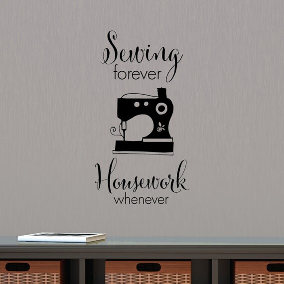 Wall Quote Decal Sewing Forever Housework Whenever Crafty