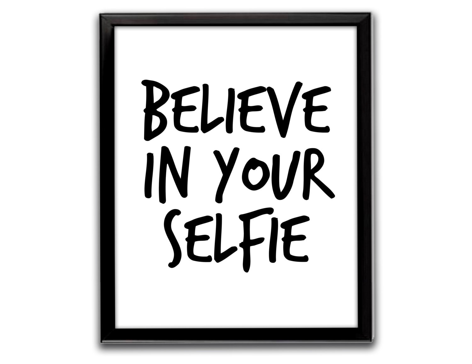 Printable poster believe in your selfie printable art by catbrush