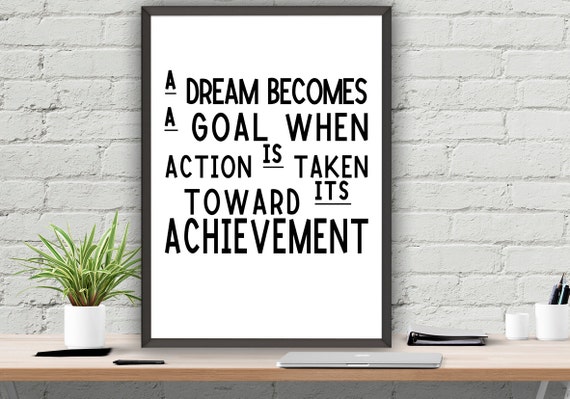 A Dream Becomes A Goal When Action Is Taken Toward Its Achievement ...