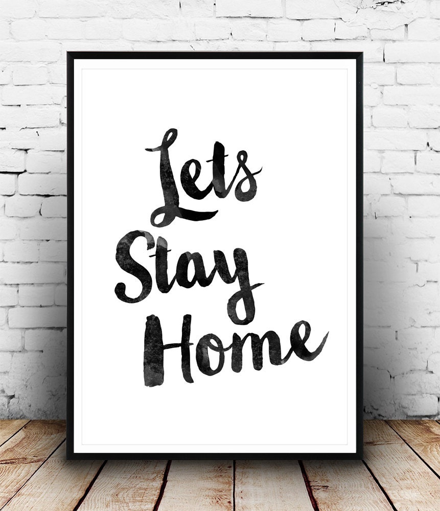 I can t stay home. Bad Typography. Постер Let’s stay Home распечатать черно белые бесплатно. Bad Typography is everywhere.