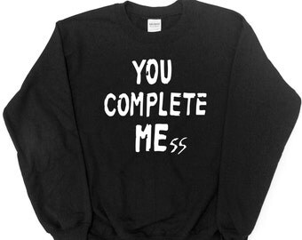 You Complete MEss Jumper - Boyband Inspired Fan Pullover - Various Colours Available Unisex Sweatshirt