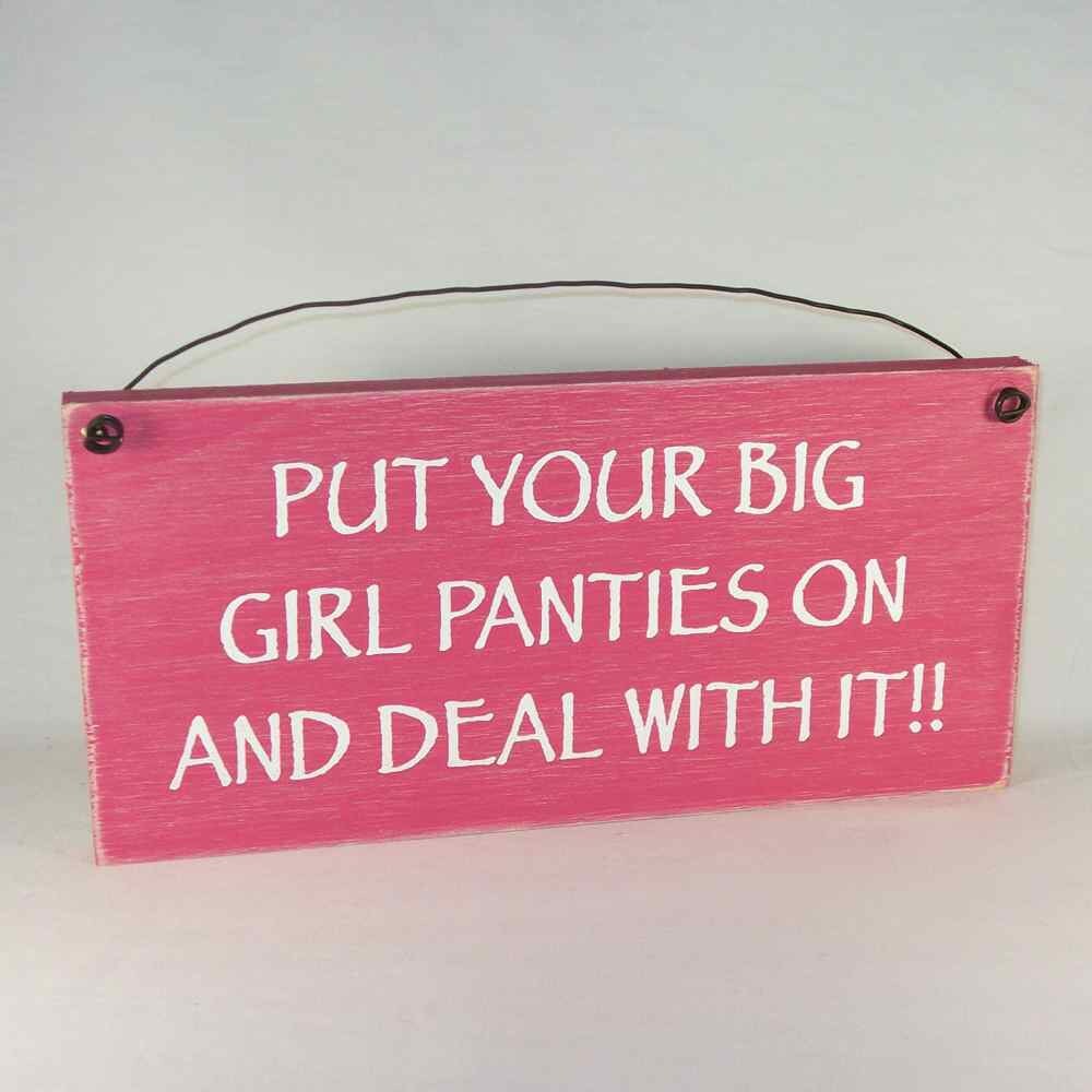 Sign Put Your Big Girl Panties On And Deal With It Funny