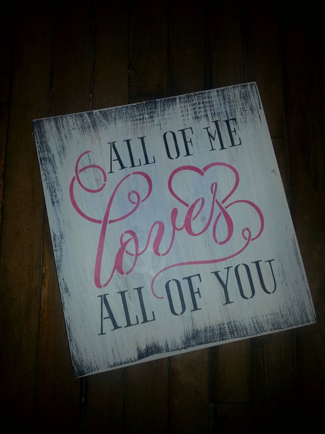 All of me loves all of you handmade wood sign wedding love