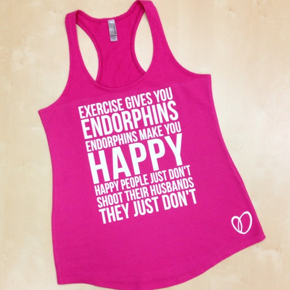 endorphins make you happy shirt