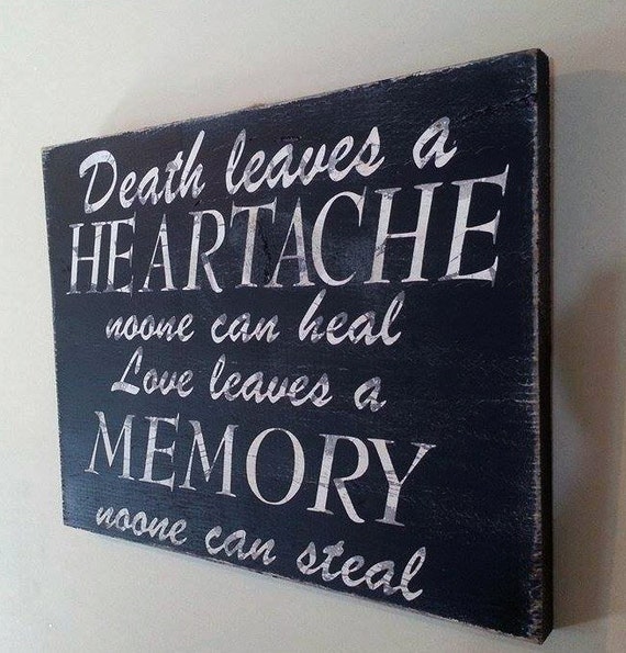 Death leaves a heartache no one can heal wooden sign