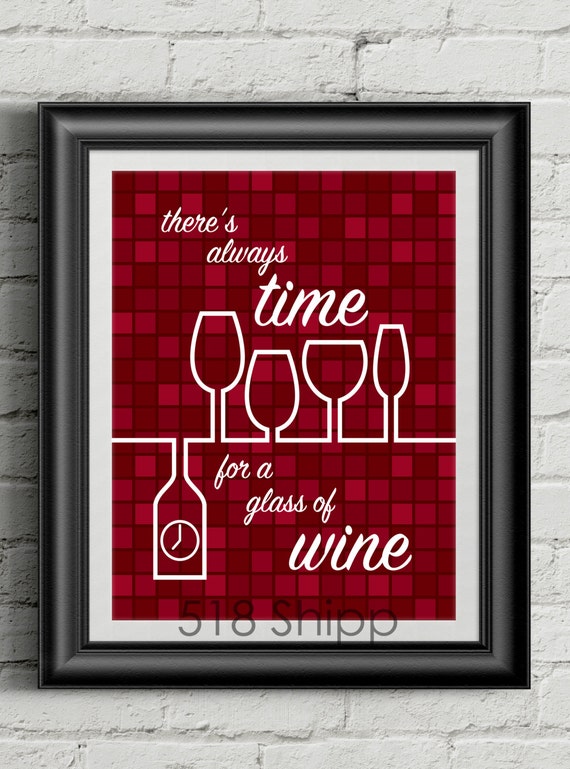 There's Alway Time For A Glass Of Wine - Art Print Wall Decor Typography Inspirational Poster Motivational Quote