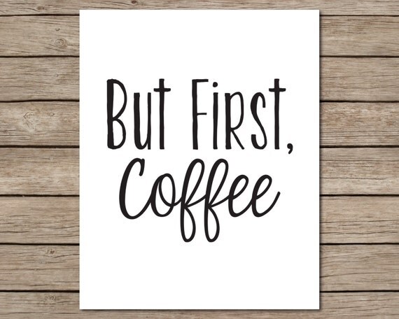 But First Coffee Printable INSTANT DOWNLOAD Printable