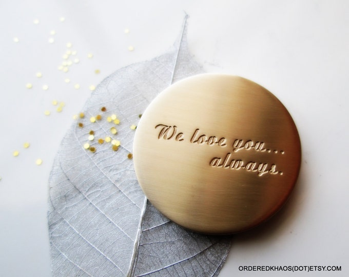 Personalized Alumibronze MED 1.25" Coin, Simple and sweet, "We love you always" Personalize the back with your own phrase or order as shown