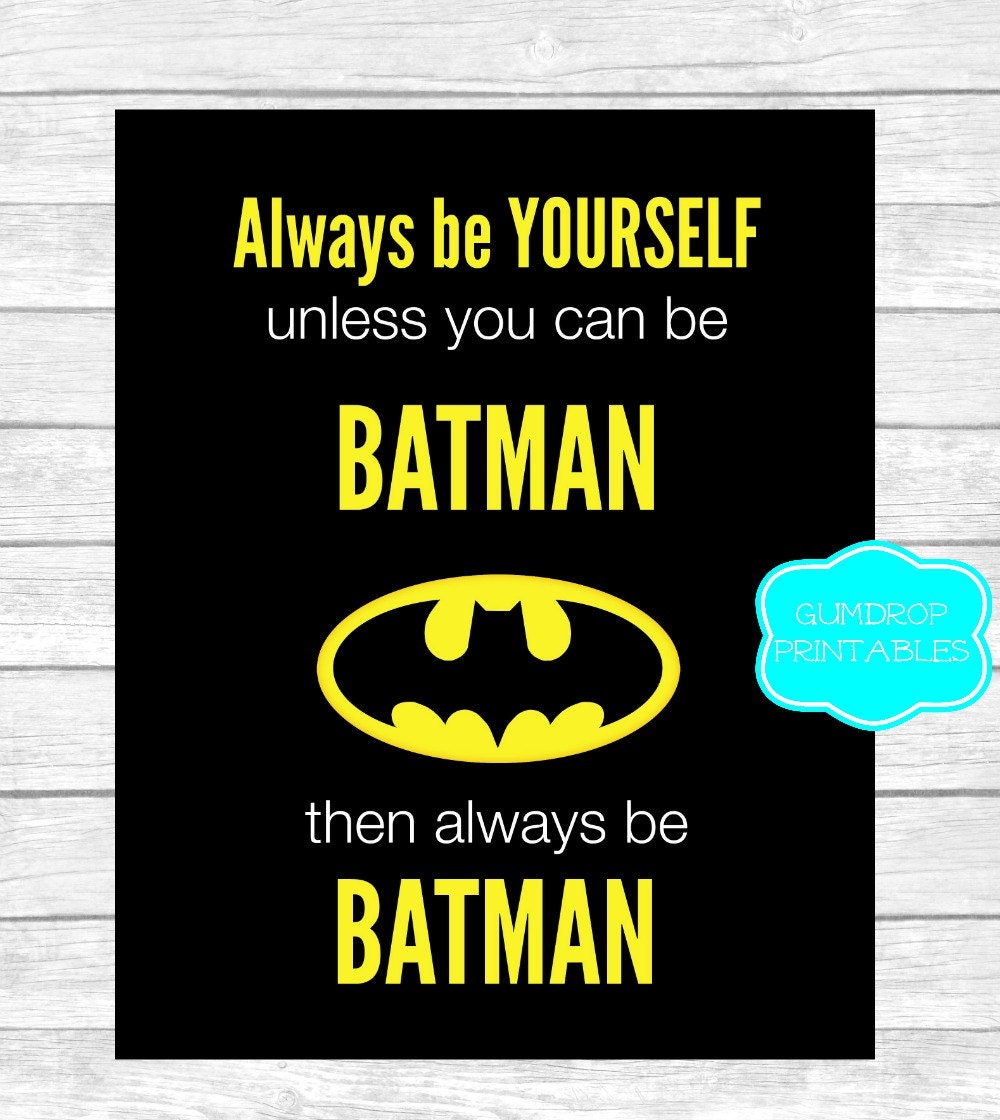 Always Be Yourself Unless You Can Be Batman INSTANT DOWNLOAD