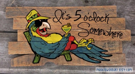 It's 5 o'clock Somewhere sign Jimmy Buffett music by