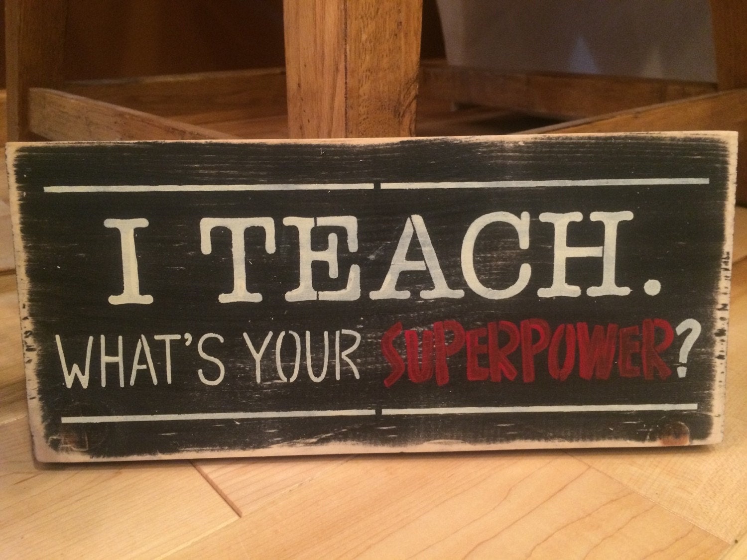 I Teach What's Your Superpower Wooden sign