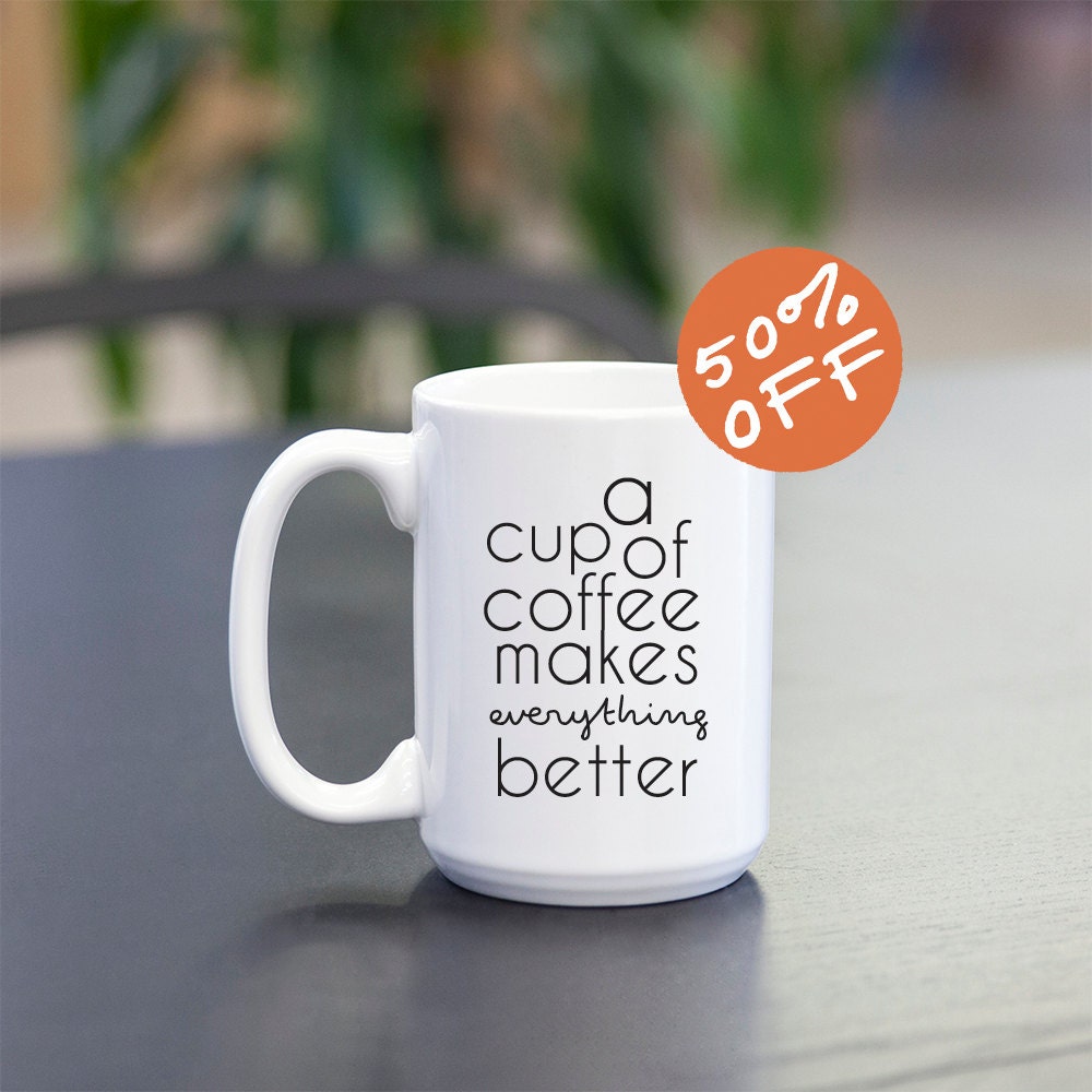 SALE 50% OFF Coffee Makes Everything Better 15 by LuxxCultureCo