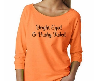 bright eyed and bushy tailed t shirt