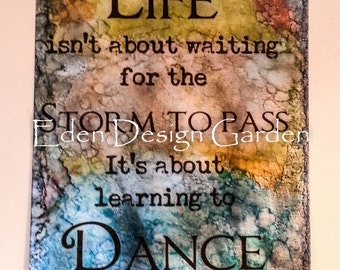 LIFE isn't about waiting for the storm to pass It's about learning to DANCE in the Rain 8"x12" etched metal sign in multi-color