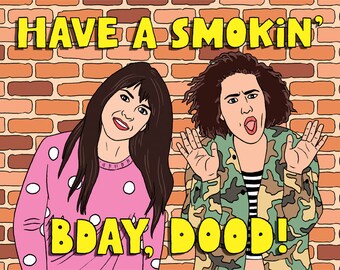 Broad City Greeting Card - Have A Smokin' BDay Dood! Ilana, Abbi, Hand Illustration (Item 885)