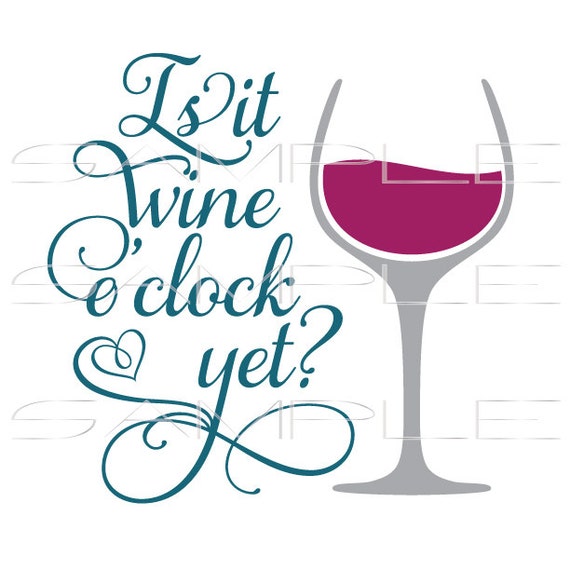 Download Is it Wine O'Clock Yet with Wine Glass SVG cut file