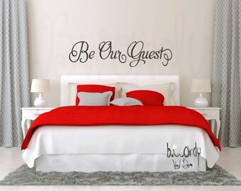 Sm, Md, Lg, XL, Be Our Guest, Saying Vinyl Decal- Wall Art- Guest room, Decor, Wedding